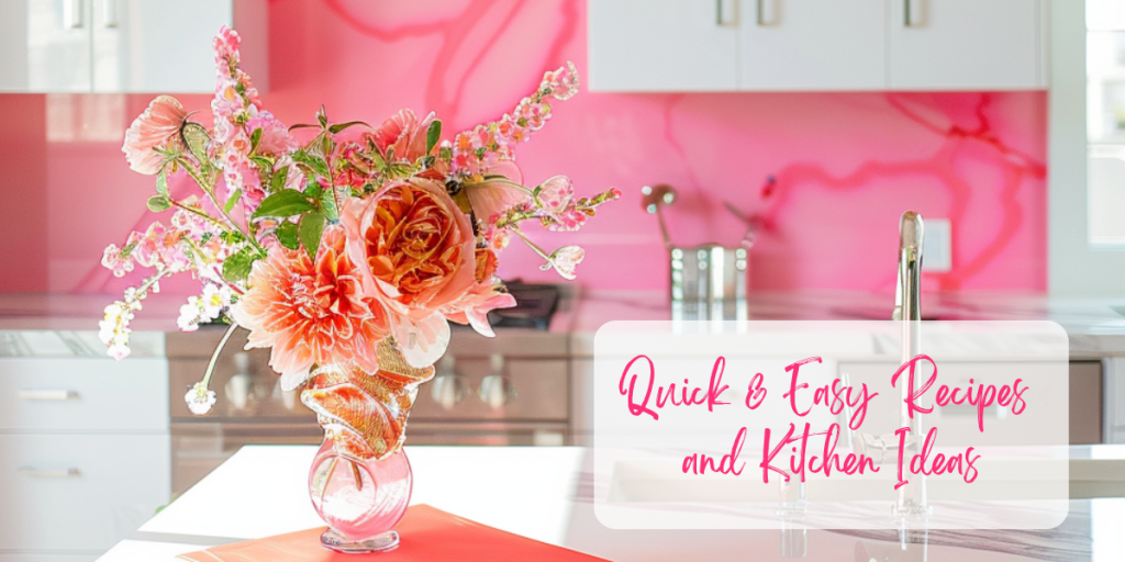 Quick & Easy Recipes and Kitchen Ideas